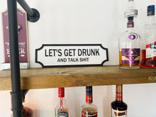 Load image into Gallery viewer, Let's Get Drunk And Talk S#!% Vintage Style Street Sign