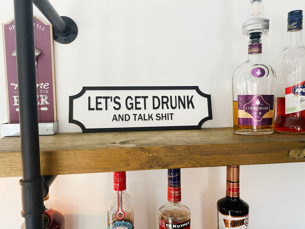 Let's Get Drunk And Talk S#!% Vintage Style Street Sign